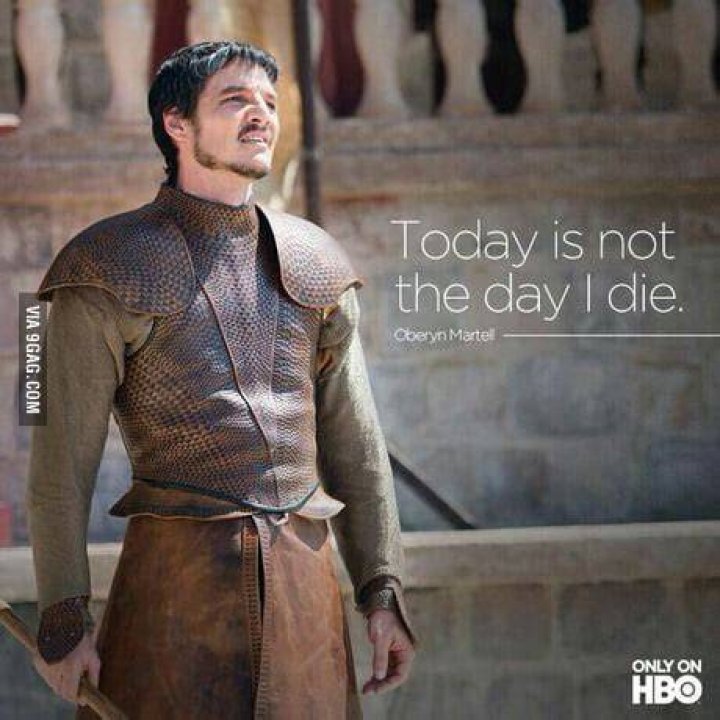 Oberyn Martell, the day he died. 9GAG