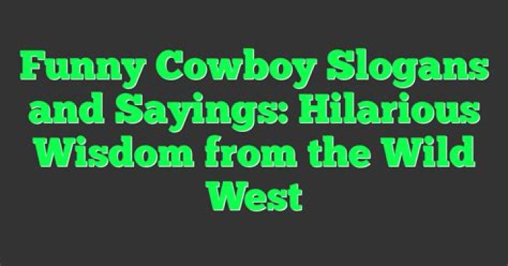 Wisdom From The Wild West